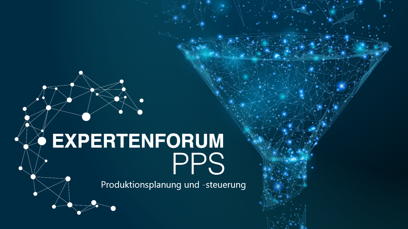 2. Expertenforum Produktionsplanung und -steuerung