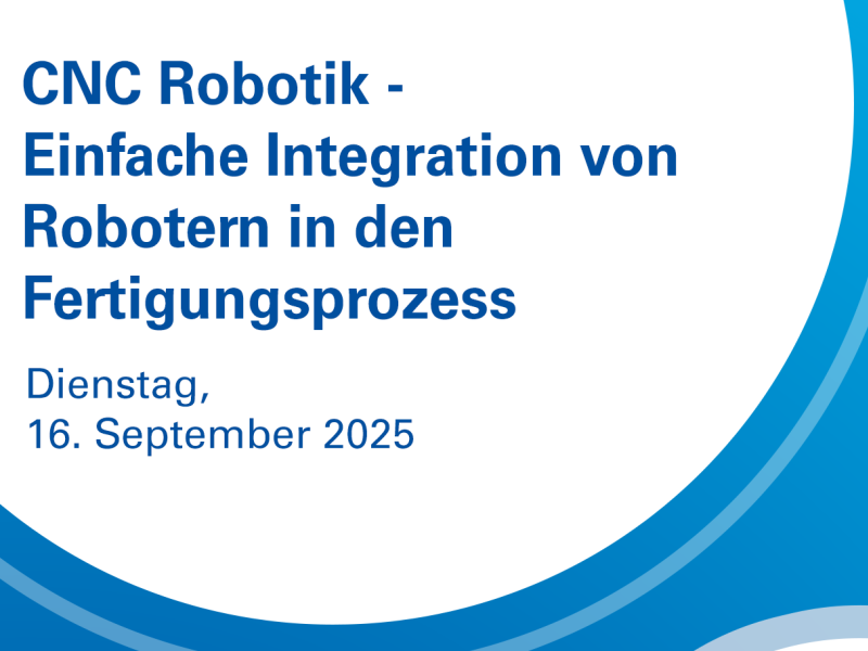 CNC Robotik - Einfache Integration von Robotern in den Fertigungsprozess
