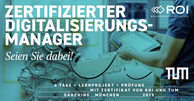 Jetzt anmelden! Qualifizierungsprogramm zum zertifizierten DIGITALISIERUNGSMANAGER von ROI und TUM