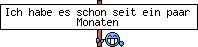 Ich habe es schon seit ein paar Monaten