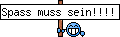 Spass muss sein!!!!